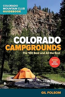 Colorado Campgrounds: The 100 Best and All the Rest (Colorado Mountain Club Guidebooks)