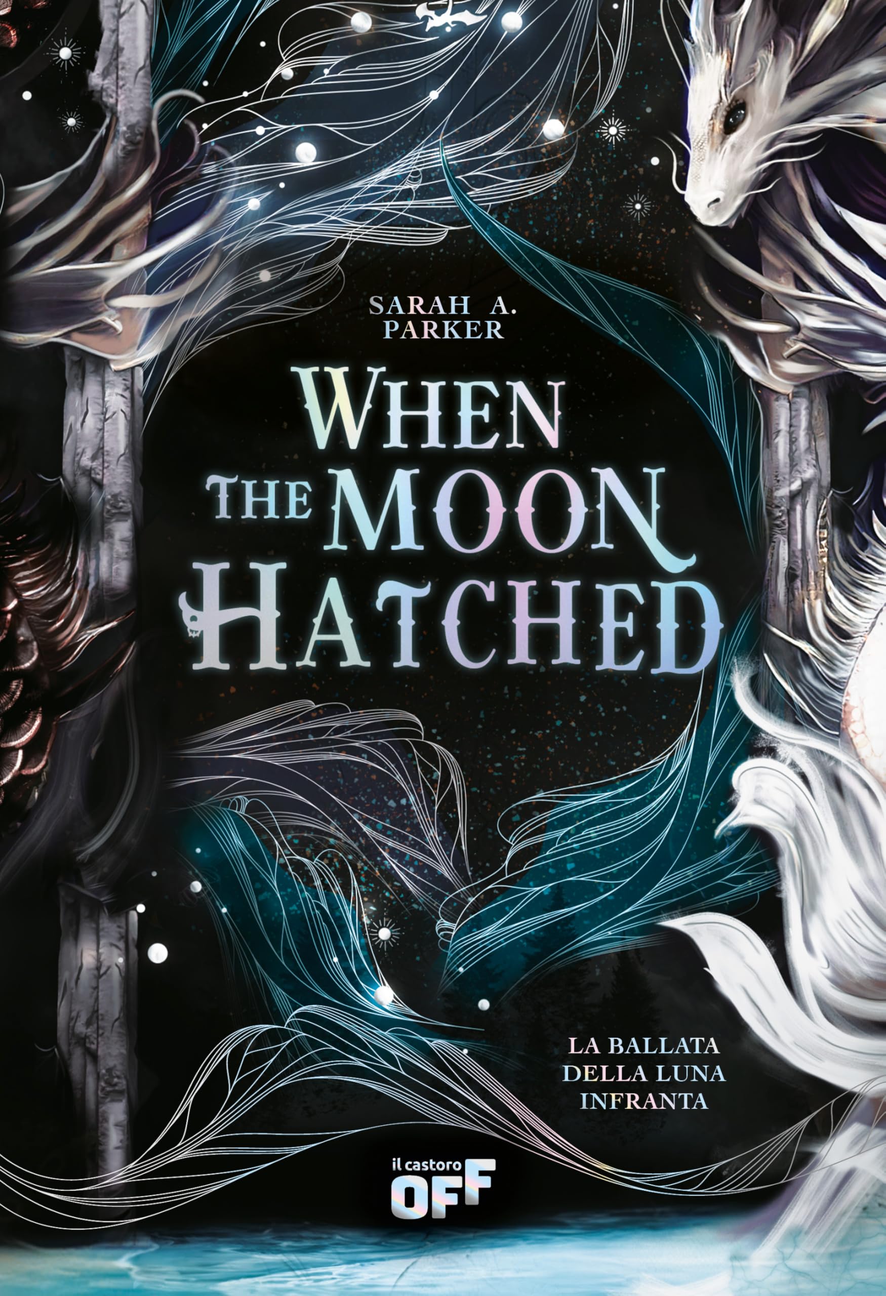 When the Moon Hatched. La ballata della luna infranta Parker, Sarah A., Leonzio, Elisa