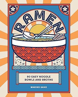 Ramen: 80 easy noodle bowls and broths