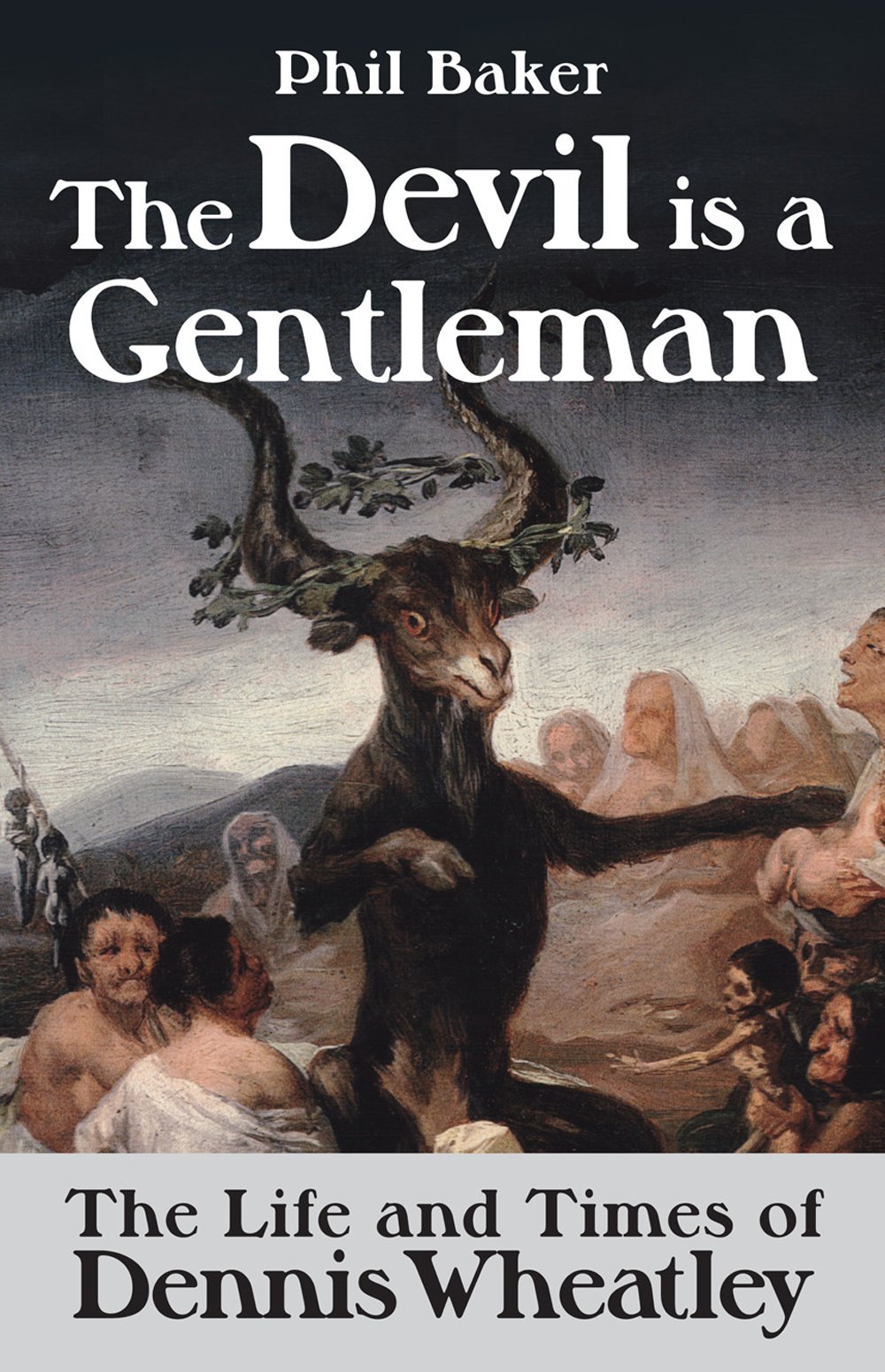 Devil Is a Gentleman: the Life and Times of Dennis Wheatley (Dark Masters)