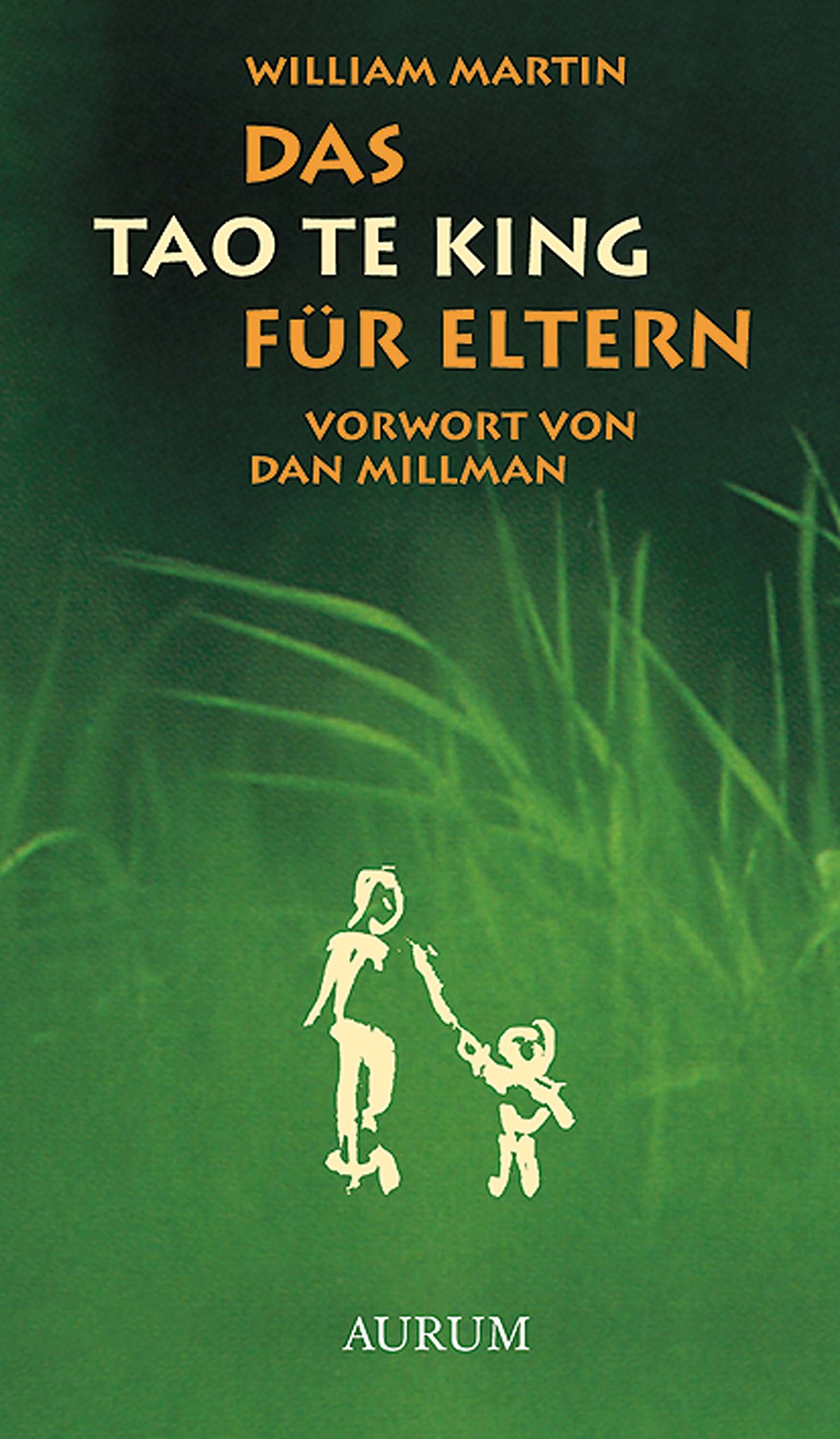 Das Tao Te King für Eltern: Alte Weisheit für moderne Eltern (German Edition)