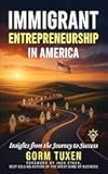 Immigrant Entrepreneurship in America: Insights from the Journey to Success