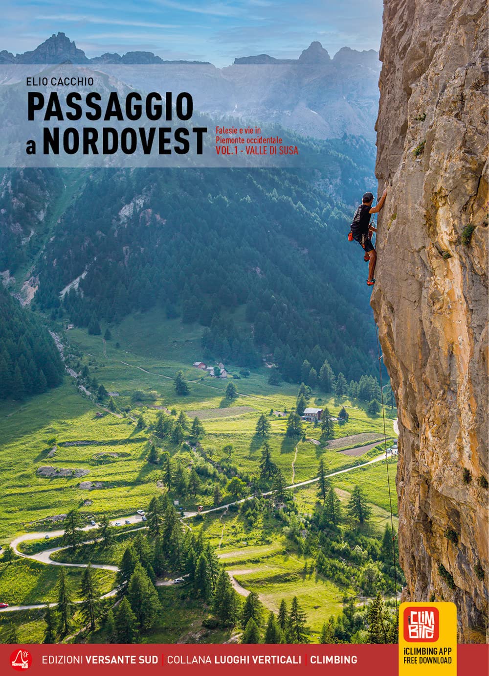 Passaggio a Nordovest. Falesie e vie in Piemonte occidentale. Valle di Susa (Vol. 1)