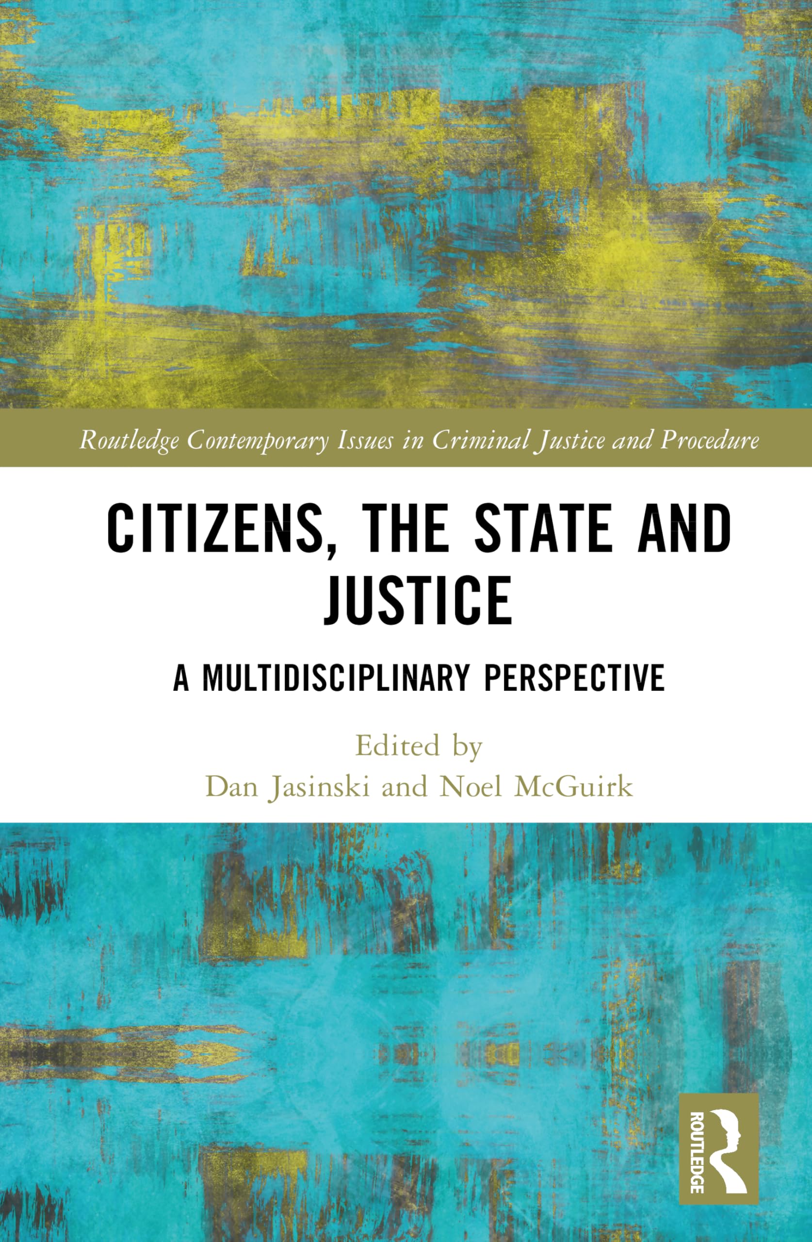 Citizens, the State and Justice: A Multidisciplinary Perspective (Routledge Contemporary Issues in Criminal Justice and Procedure)