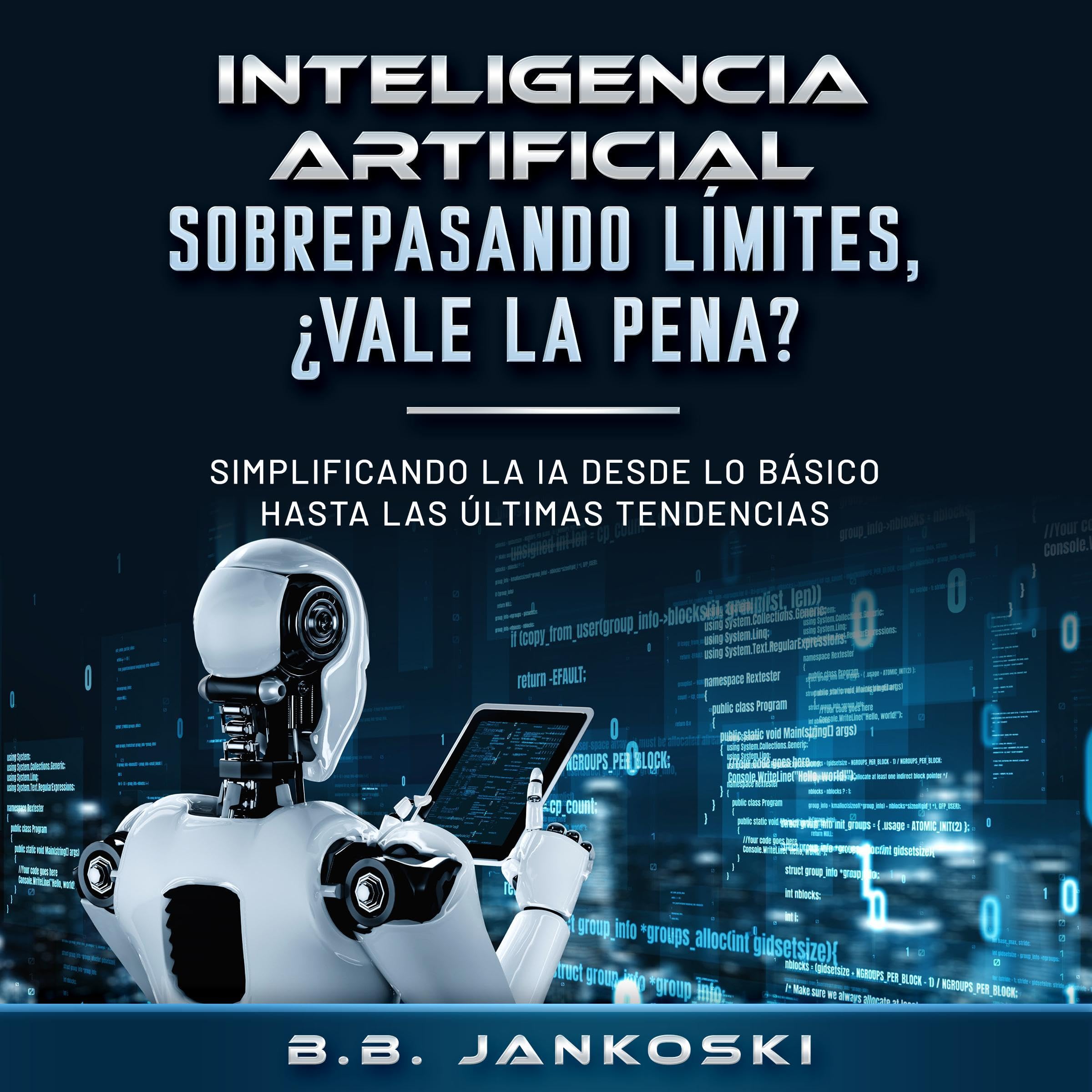 Cover art for La Inteligencia Artificial Sobrepasando Límites ¿Vale La Pena? [Artificial Intelligence Pushing Limits: Is It Worth It?]