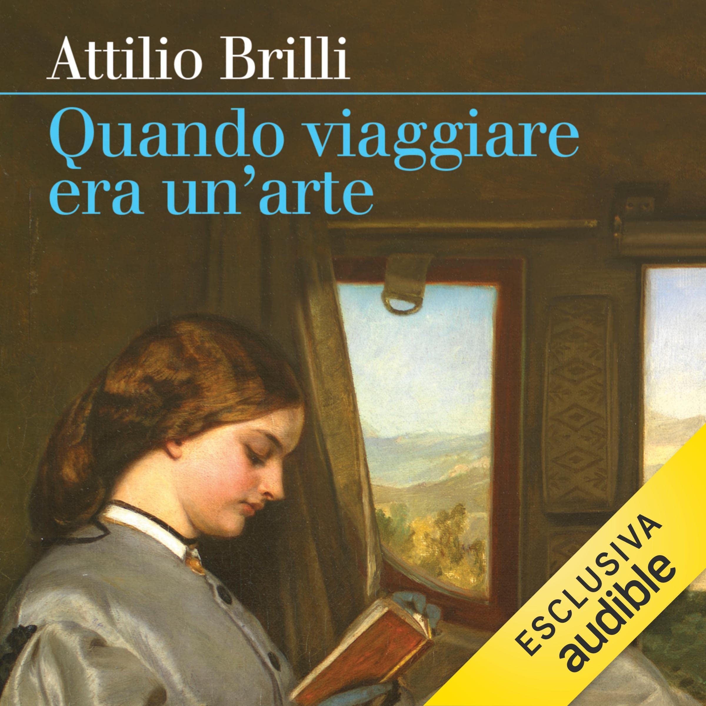 Quando viaggiare era un'arte: Il romanzo del Grand tour