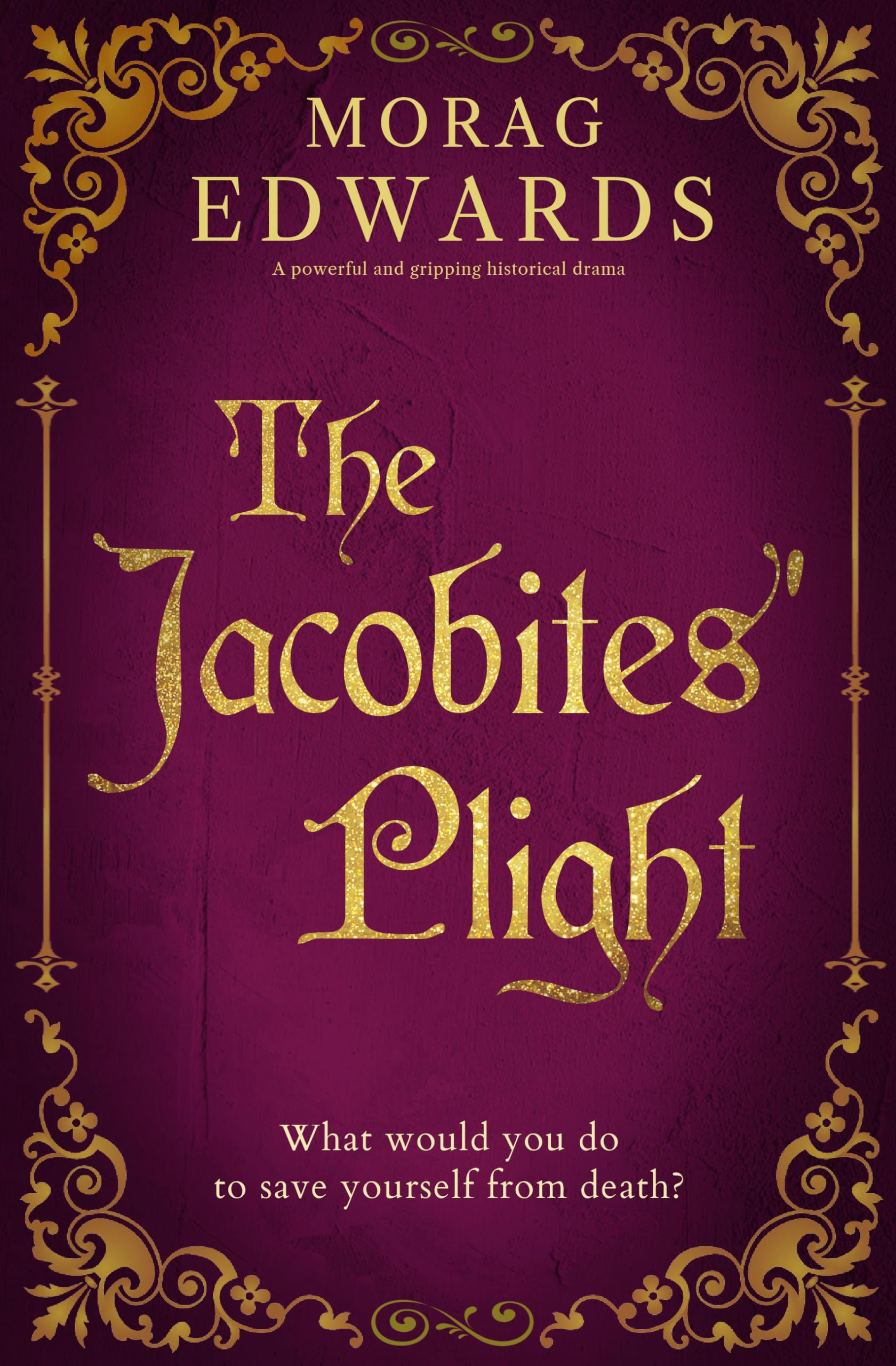 The Jacobites' Plight: A powerful and gripping historical drama (The Jacobites' Saga Book 2)