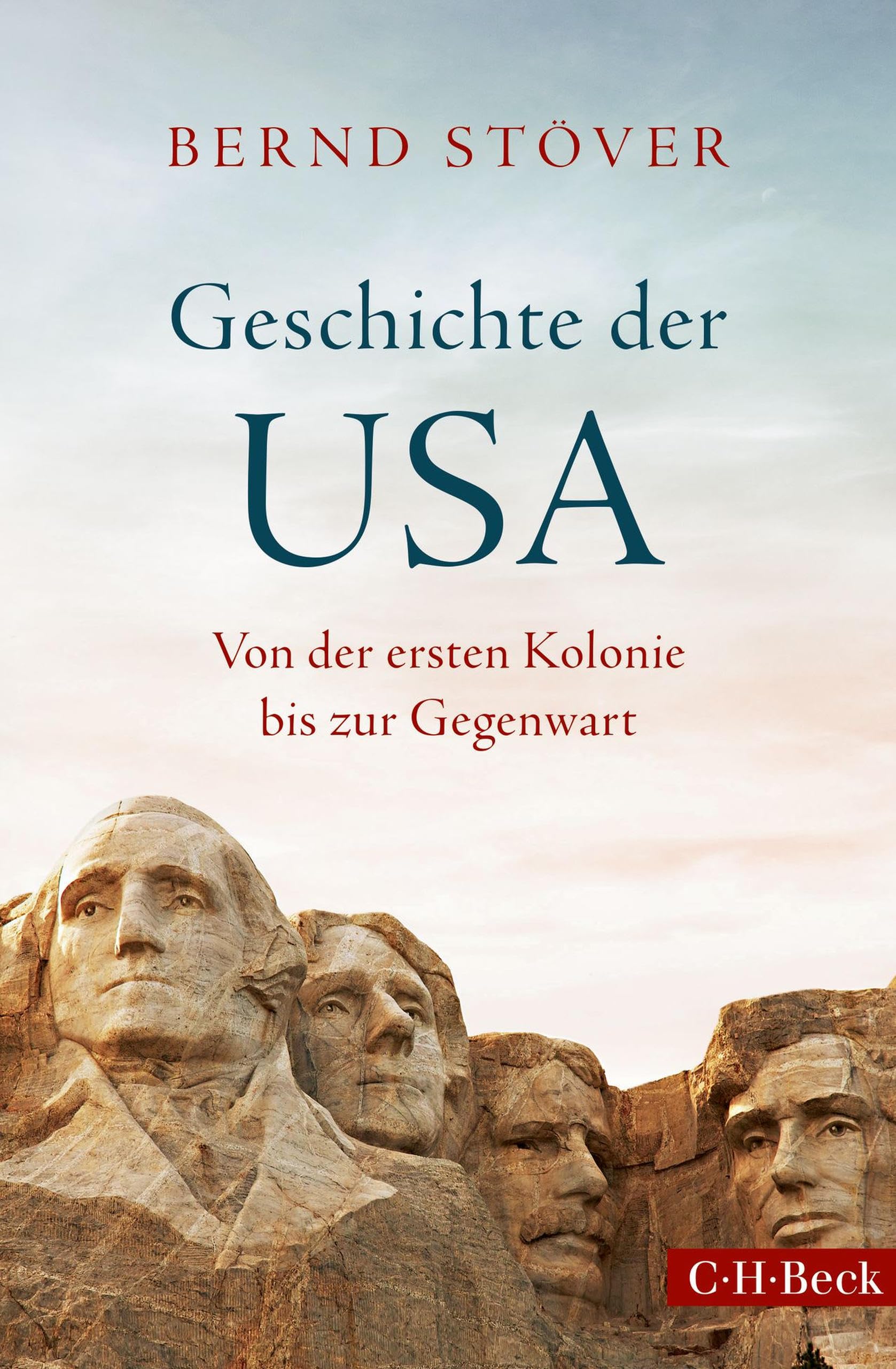 Geschichte der USA: Von der ersten Kolonie bis zur Gegenwart (Beck Paperback 6291)