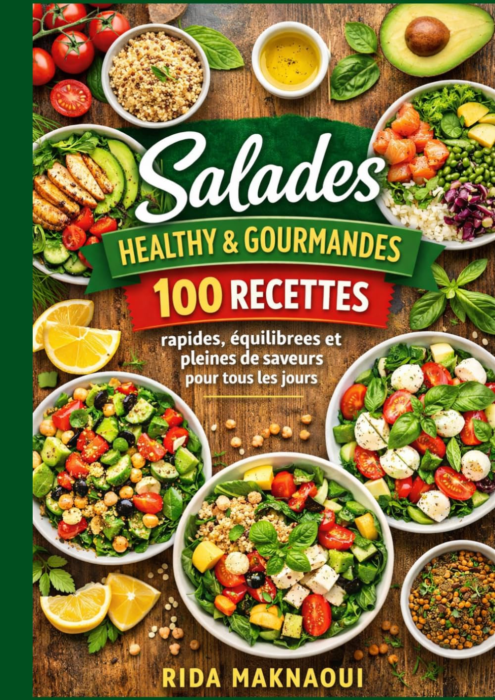 Salades Healthy & Gourmandes 1OO RECETTES Recettes rapides, équilibrées et pleines de saveurs pour tous les jours