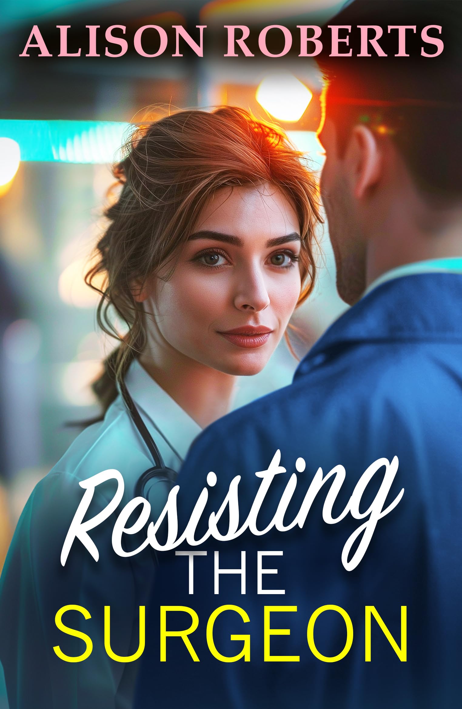 Resisting the Surgeon: An uplifting medical romance from Alison Roberts – perfect fans of Grey's Anatomy! (A Medical Romance Collection)