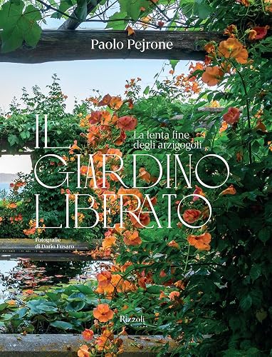 Il giardino liberato. La lenta fine degli arzigogoli. Ediz. illustrata