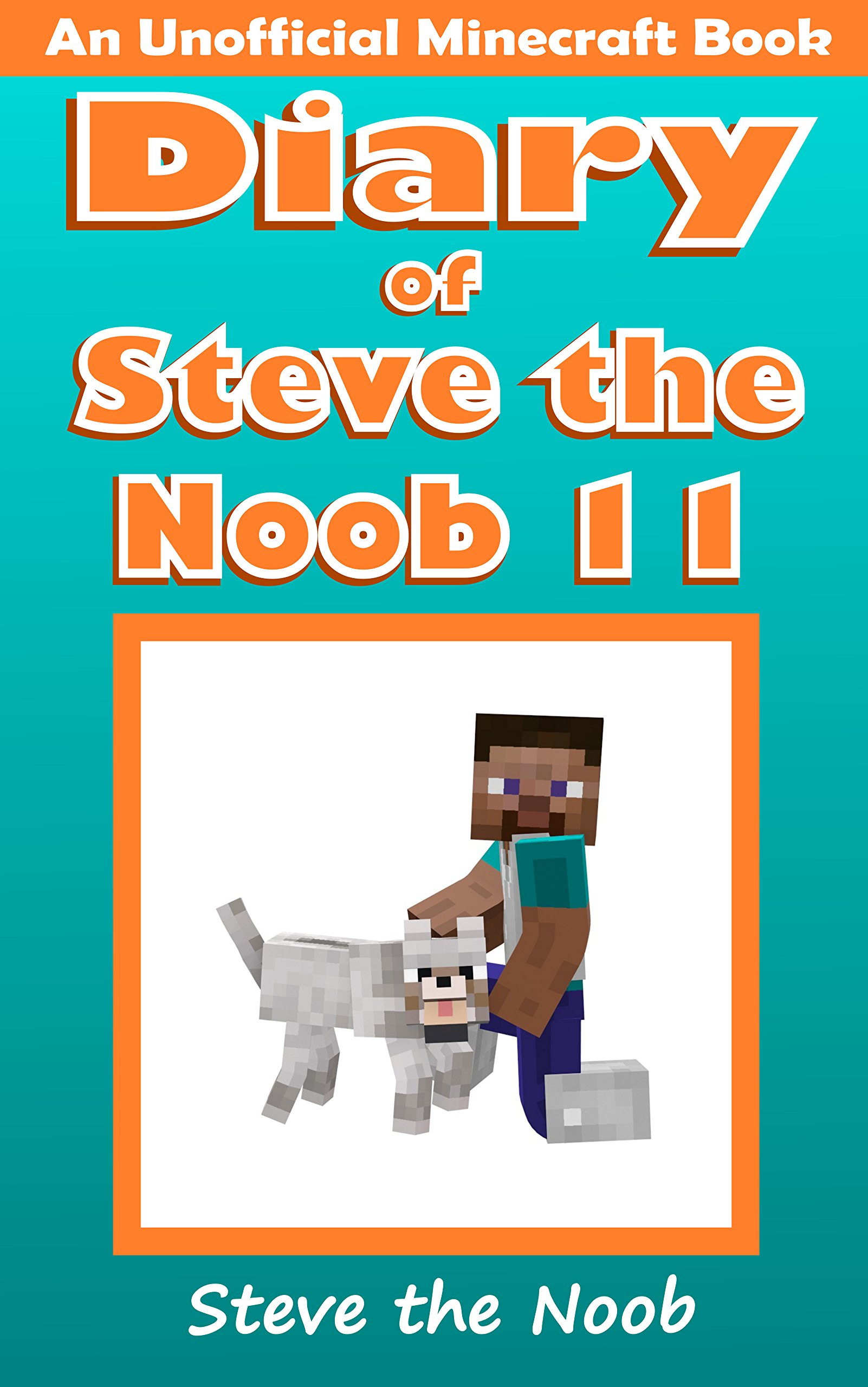 Diary of Steve the Noob 11 (An Unofficial Book) (Diary of Steve the Noob Collection)