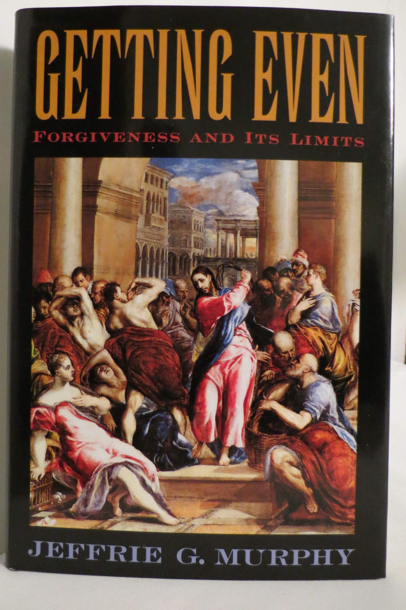 Getting Even: Forgiveness and Its Limits