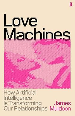 Amazon.com: Love Machines: How Artificial Intelligence is Transforming ...