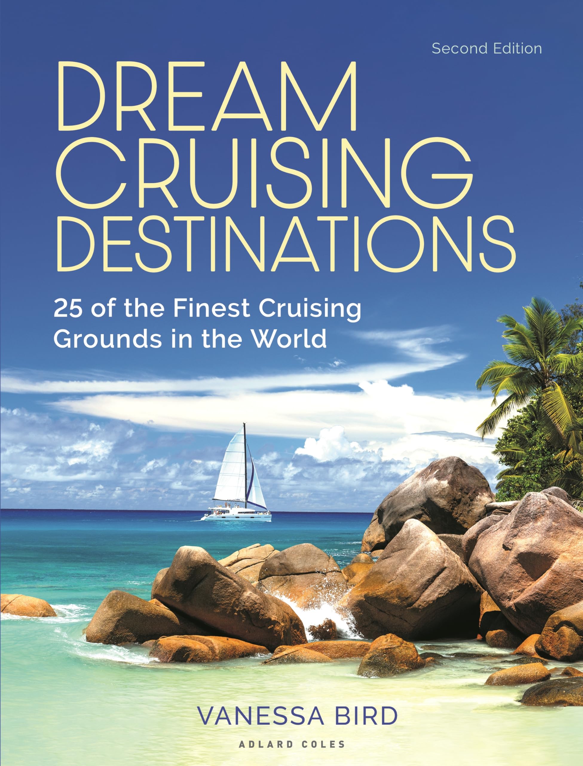 Dream Cruising Destinations 2nd edition: The 25 Finest Cruising Grounds in the World