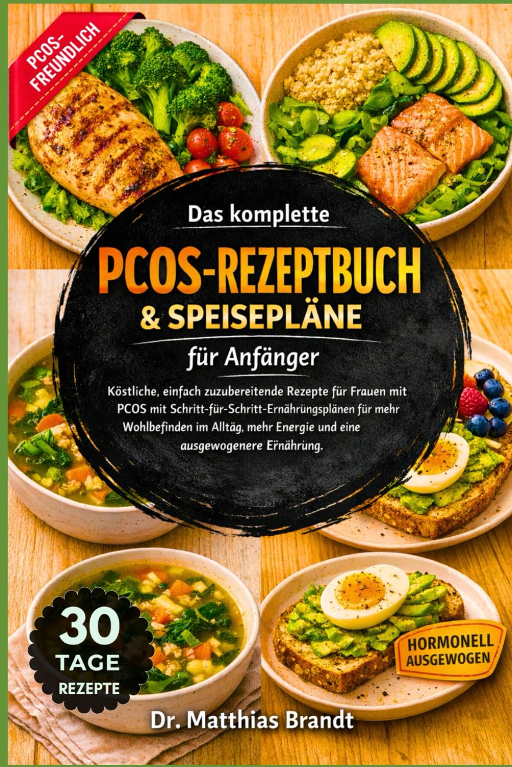 Das komplette PCOS -Rezeptbuch & Speisepläne für Anfänger: Köstliche, einfach zuzubereitende Rezepte für Frauen mit PCOS mit ... Energie und eine ausgewogenere Ernährung.