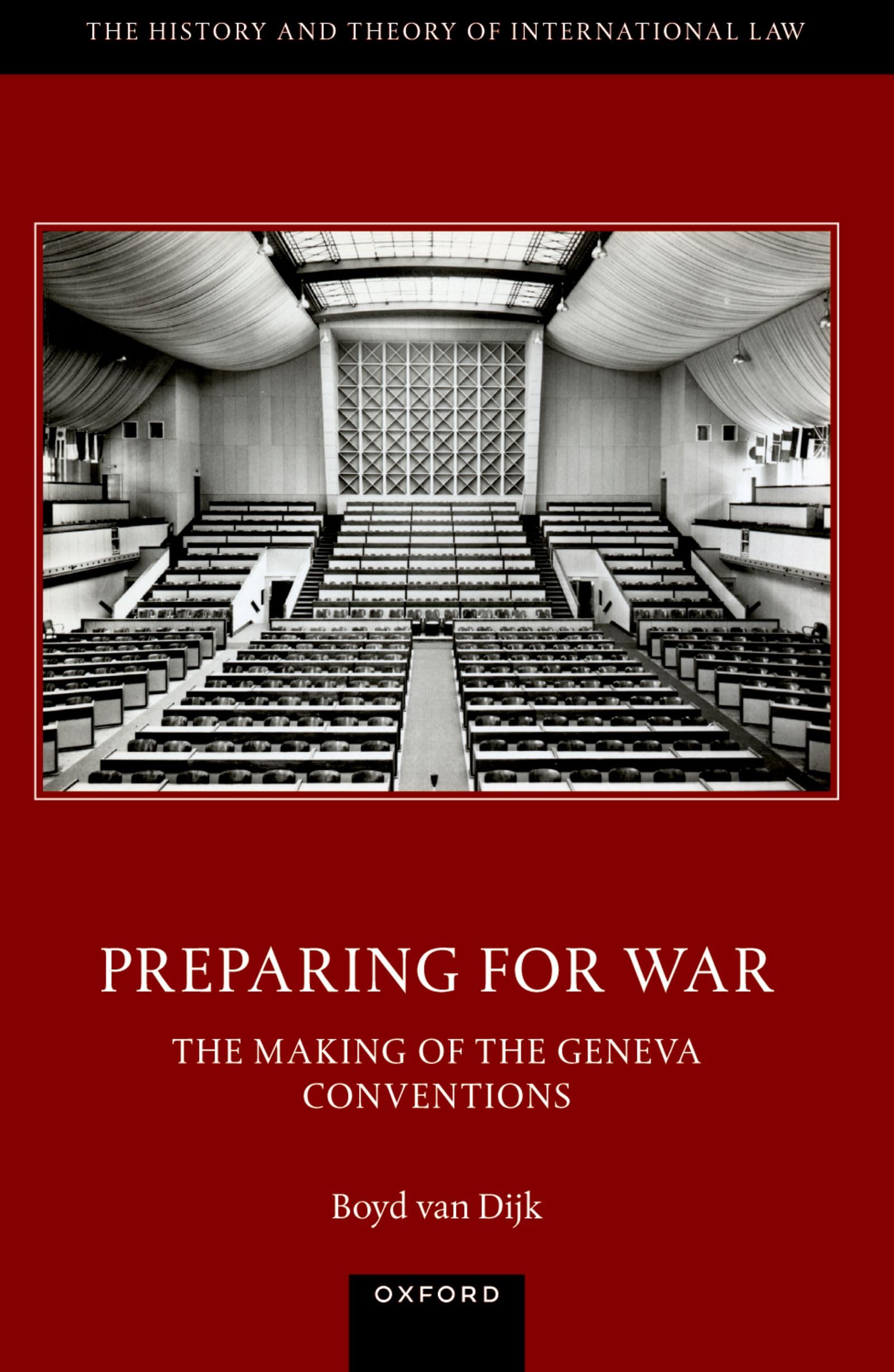Preparing for War: The Making of the 1949 Geneva Conventions: The Making of the Geneva Conventions (The History and Theory of International Law)