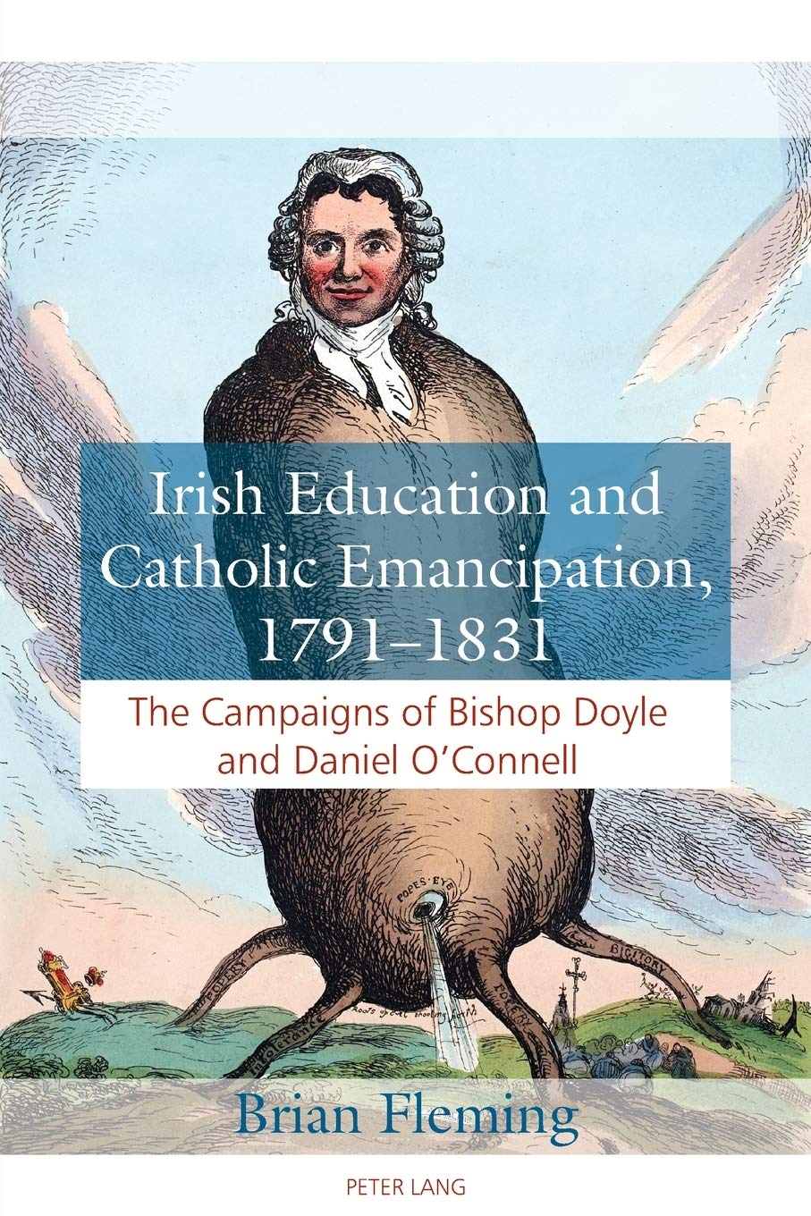 Irish Education and Catholic Emancipation, 1791–1831: The Campaigns of Bishop Doyle and Daniel O’Connell