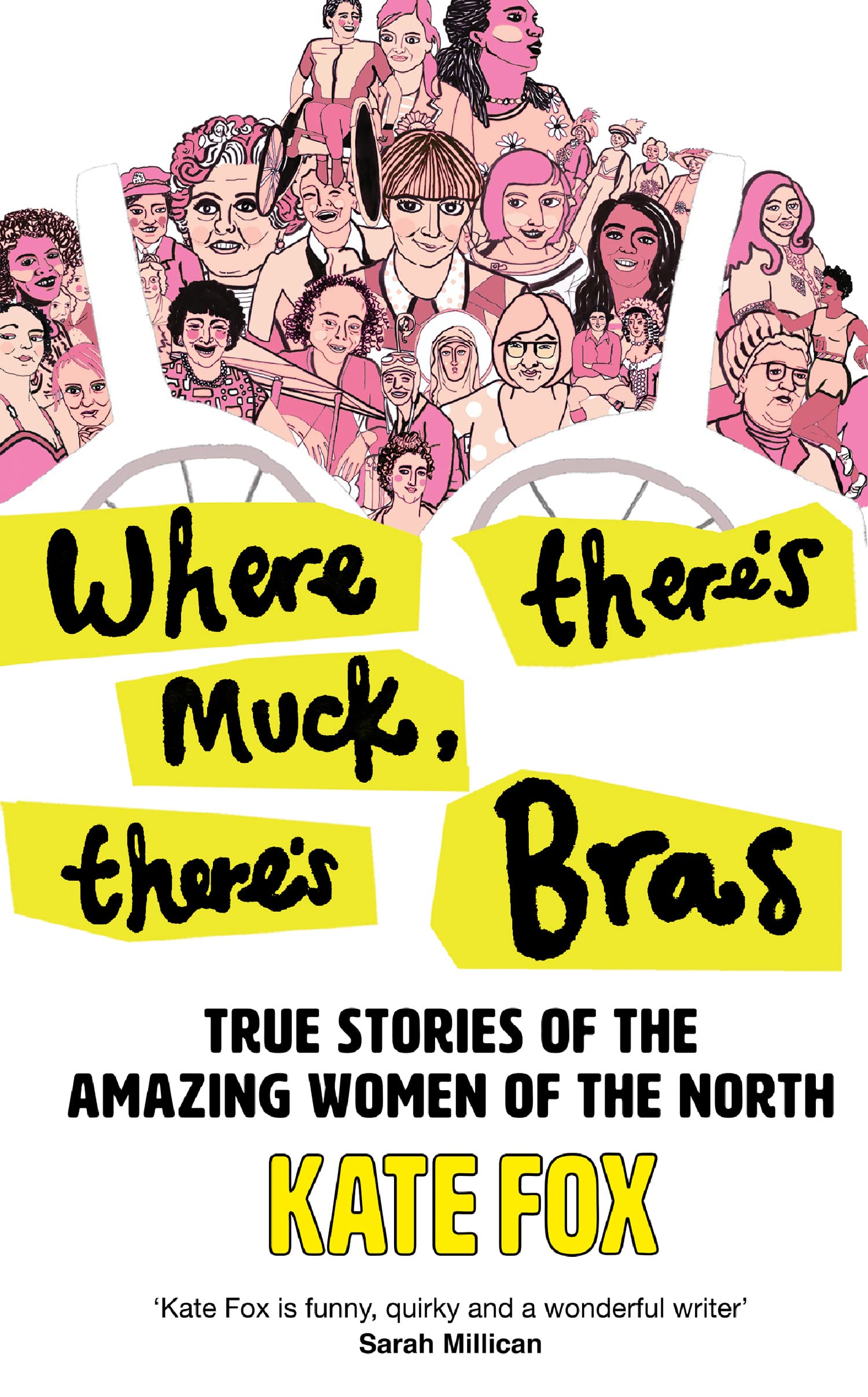 Where There's Muck There's Bras : The True Story of Some of the North's Most ...