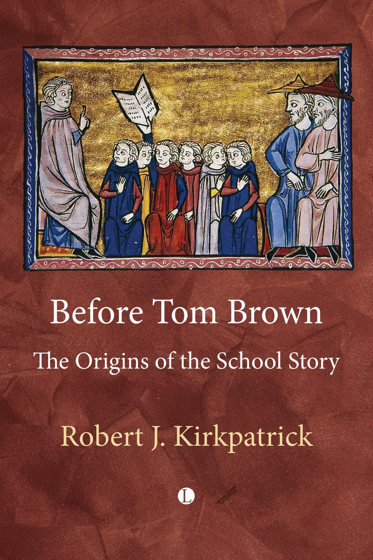 Before Tom Brown: The Origins of the School Story