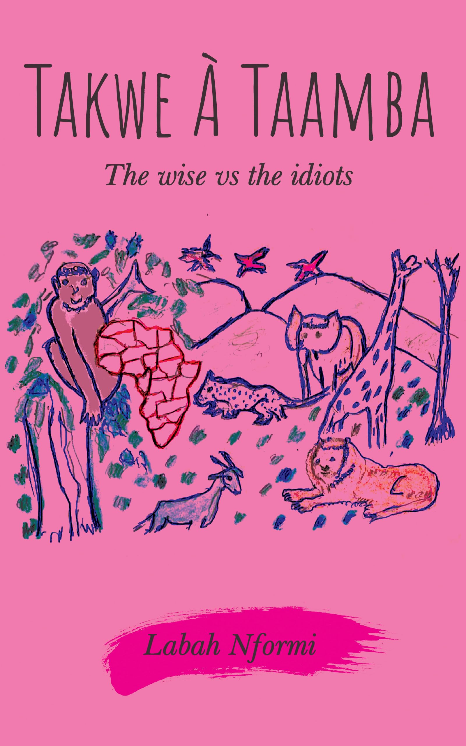 Takwe À Taamba:: The Wise vs. The Idiots