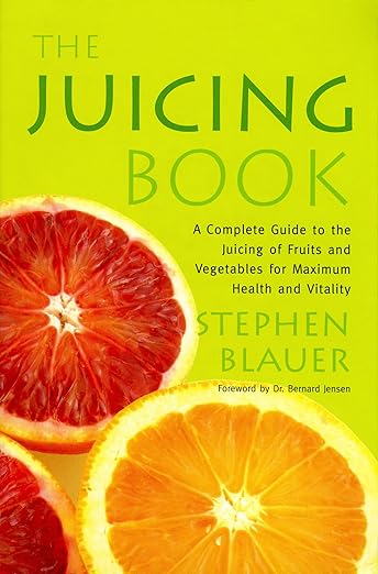 The Juicing Book: A Complete Guide to the Juicing of Fruits and Vegetables for Maximum Health