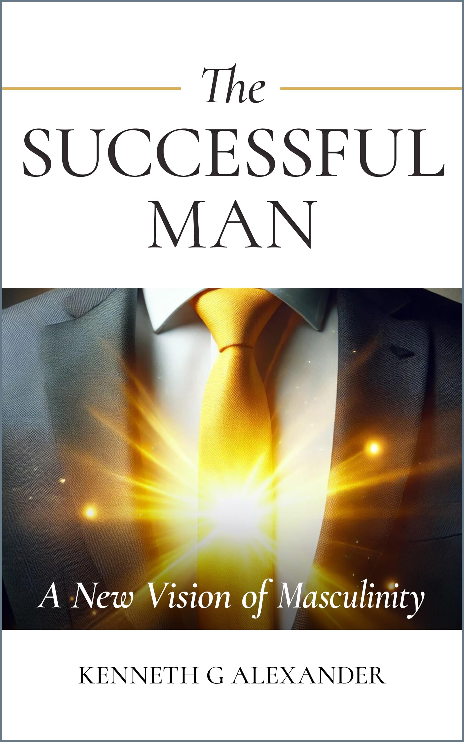 The Successful Man: A New Vision of Masculinity