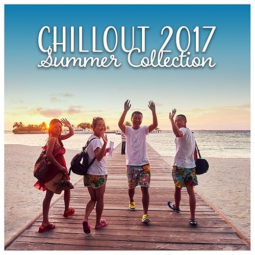 Chillout 2017 Summer Collection The Best Of Ibiza Beach