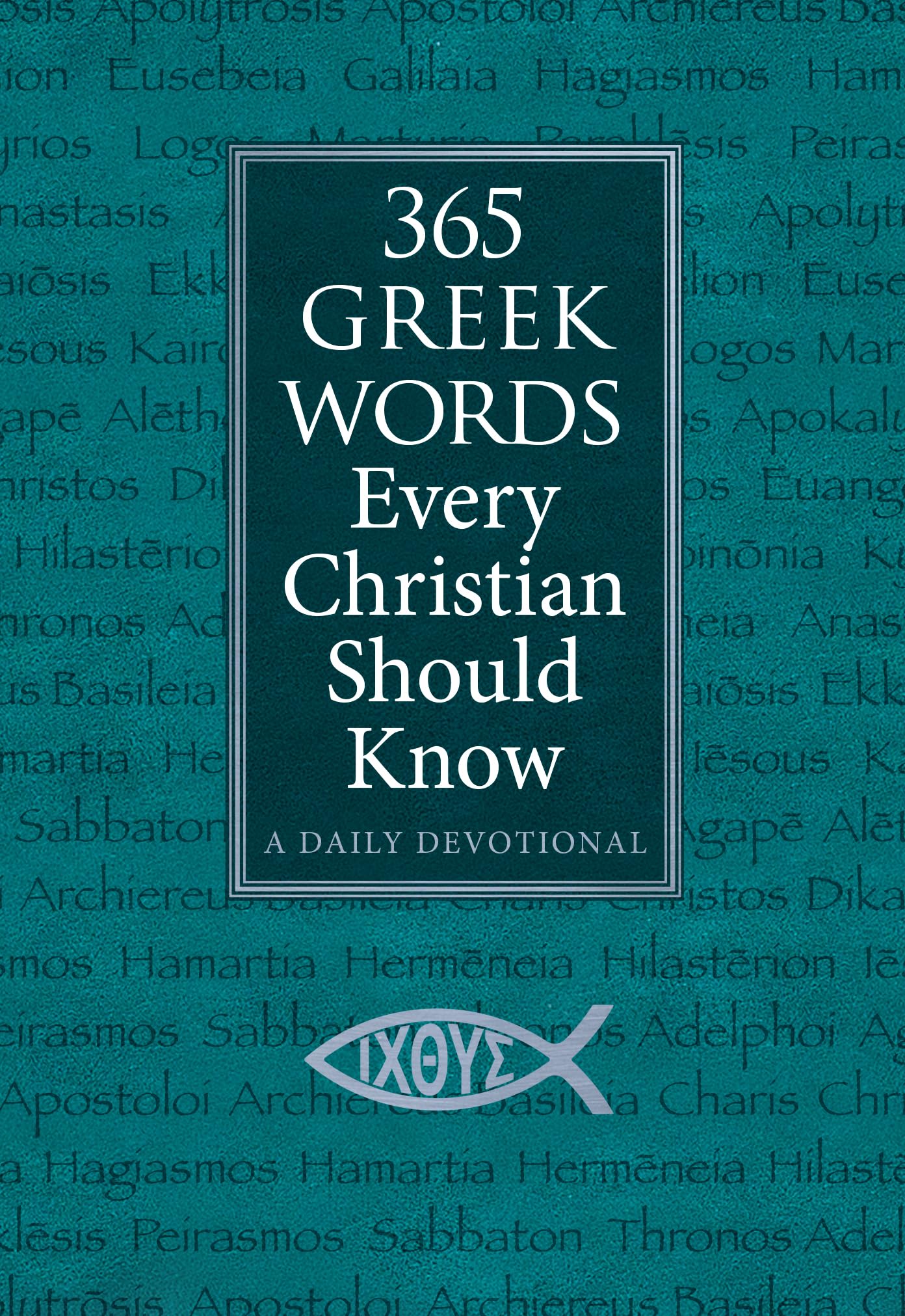 365 Greek Words Every Christian Should Know: A Daily Devotional