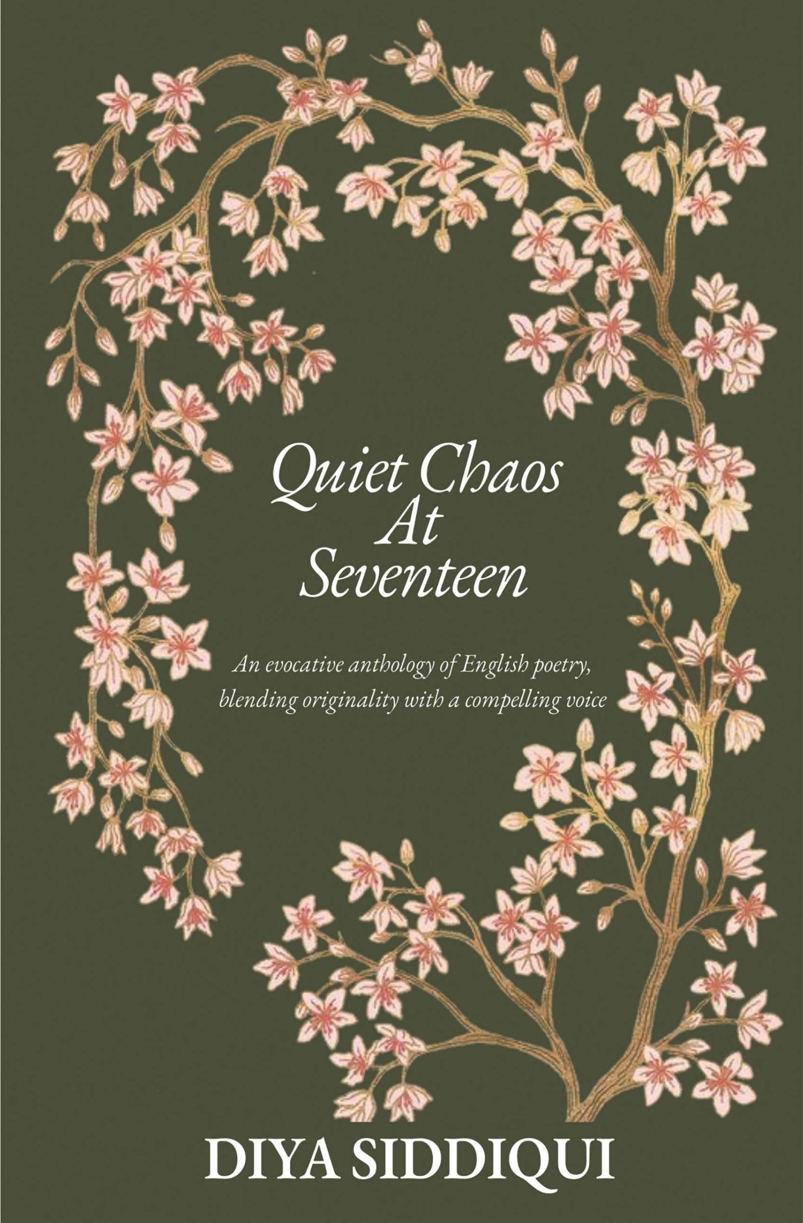 Quiet Chaos at Seventeen: An evocative anthology of English poetry, blending originality with a compelling voice