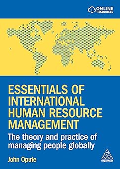 Essentials of International Human Resource Management:The Theory and Practice of Managing People Globally