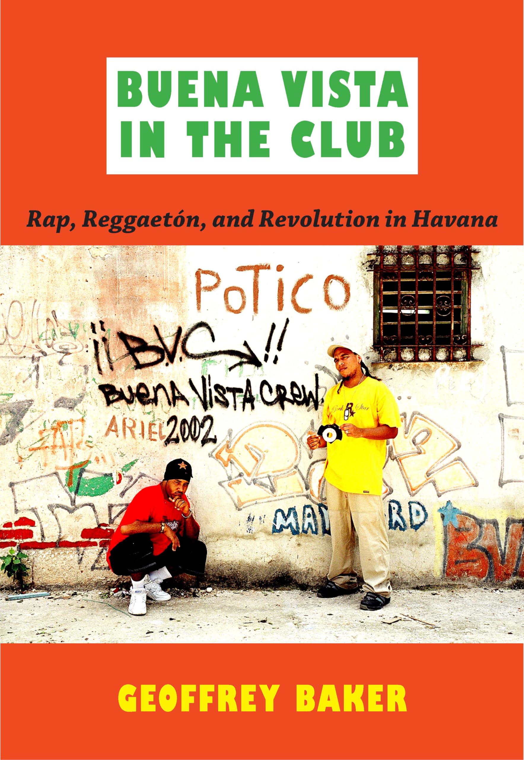 Buena Vista in the Club: Rap, Reggaetón, and Revolution in Havana (Refiguring American Music)
