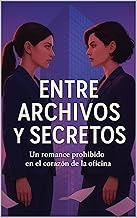 Entre Archivos y Secretos: Un romance prohibido en el corazón de la oficina