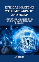 Ethical Hacking with Metasploit and Nmap: Identifying Vulnerabilities and Improving Network Security