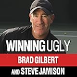 Winning Ugly: Mental Warfare in Tennis - Lessons from a Master