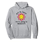 Get in Loser We're Going to Therapy Retro Flower Therapist Pullover Hoodie
