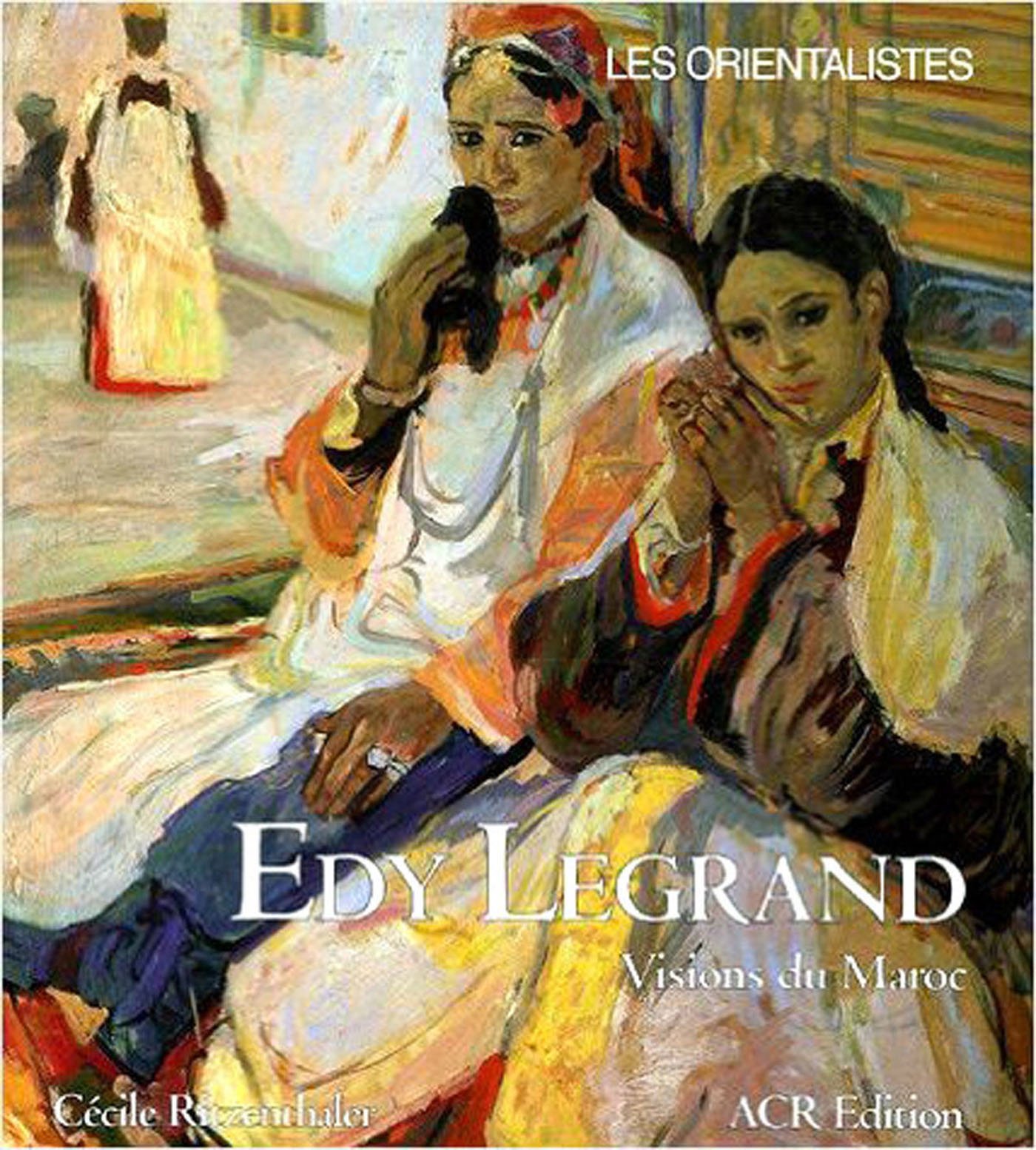 Edy Legrand Visions du Maroc beau livre de table peinture marocaine