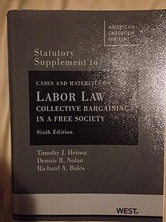 Statutory Supplement Cases and Materials on Labor Law: Collective Bargaining in a Free Society, 6th (American Casebook Series)