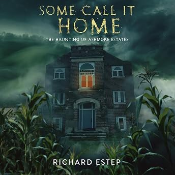 Some Call it Home: The Haunting of Ashmore Estates Audiobook by Richard Estep episode artwork