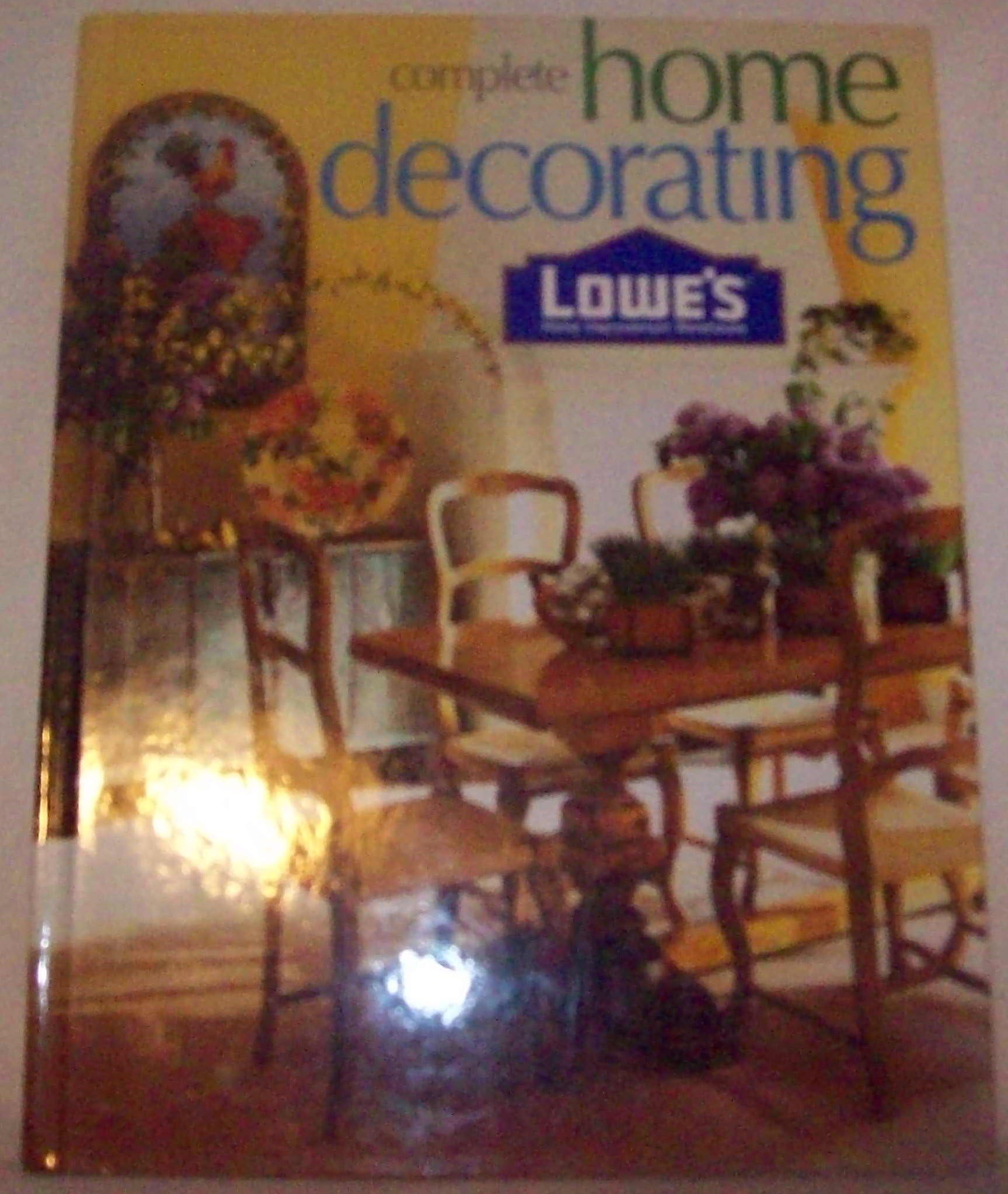 Lowe's Complete Home Decorating
