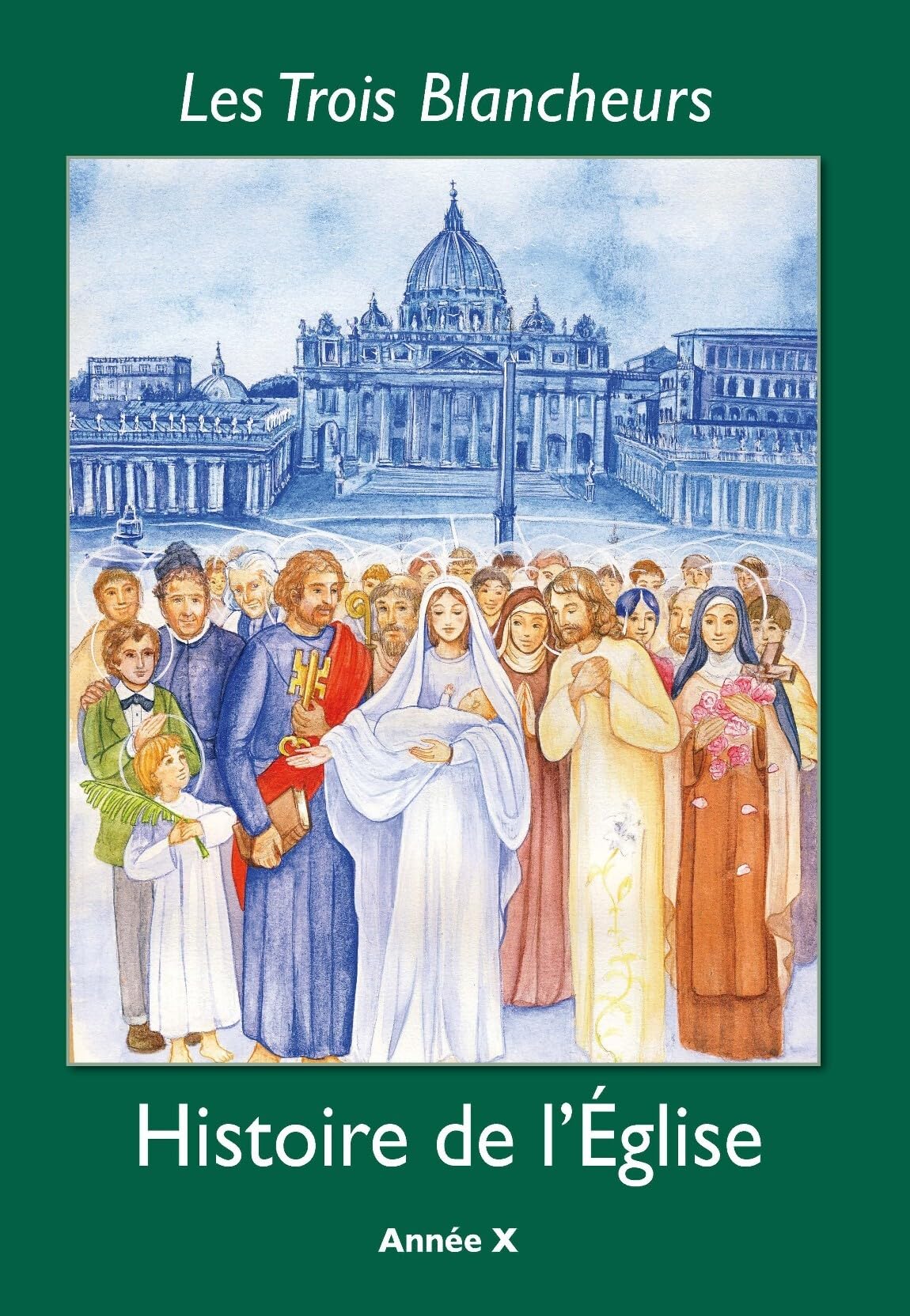 Les Trois Blancheurs - Histoire de l'Église - Année X: Année X (2nde à Terminale)