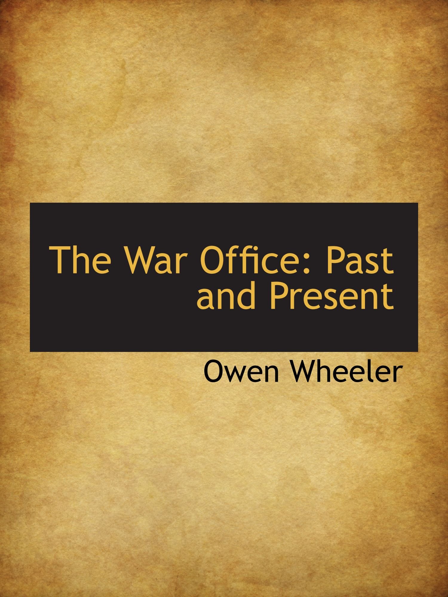 The War Office: Past and Present