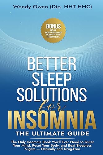 Better Sleep Solutions for Insomnia - the Ultimate Guide: The