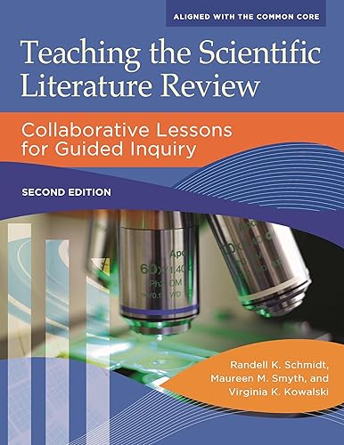 Teaching the Scientific Literature Review: Collaborative Lessons for Guided Inquiry (Libraries Unlimited Guided Inquiry)