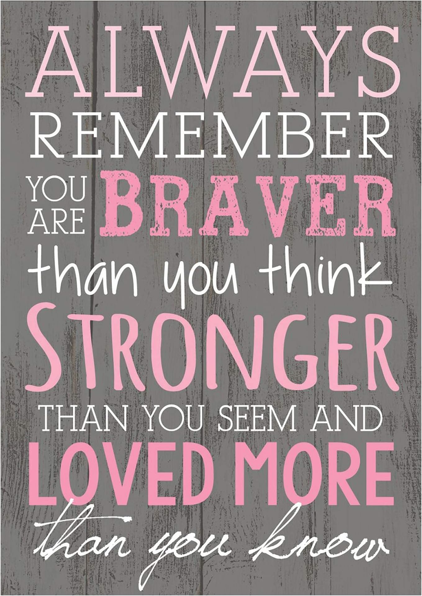 P. Graham Dunn Always Remember You are Braver Than You Think 4x6 Wall Plaque