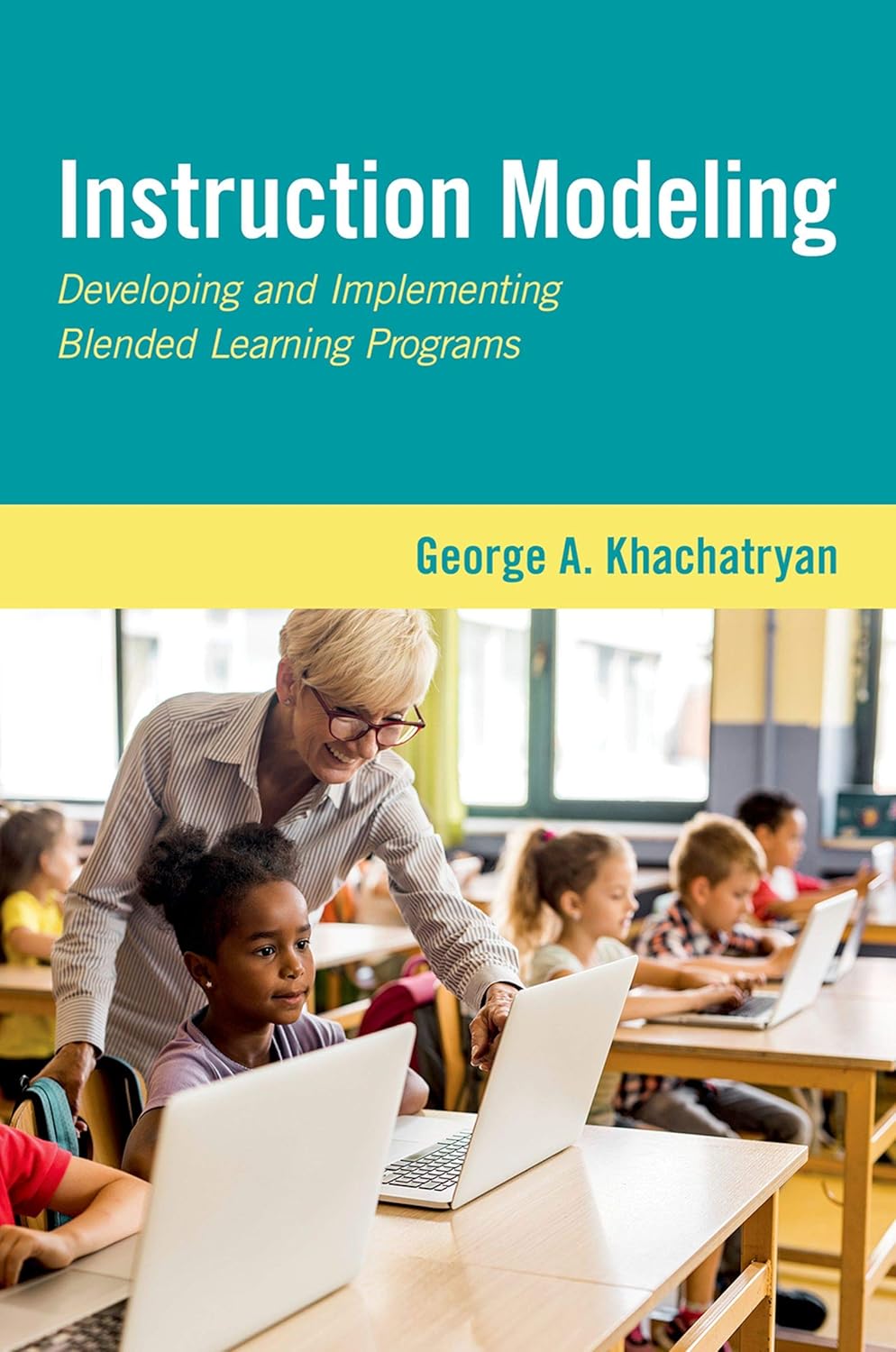 Instruction Modeling: Developing and Implementing Blended Learning Programs      Kindle Edition
