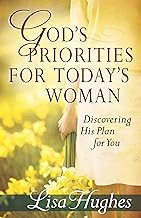God's Priorities for Today's Woman: Discovering His Plan for You
