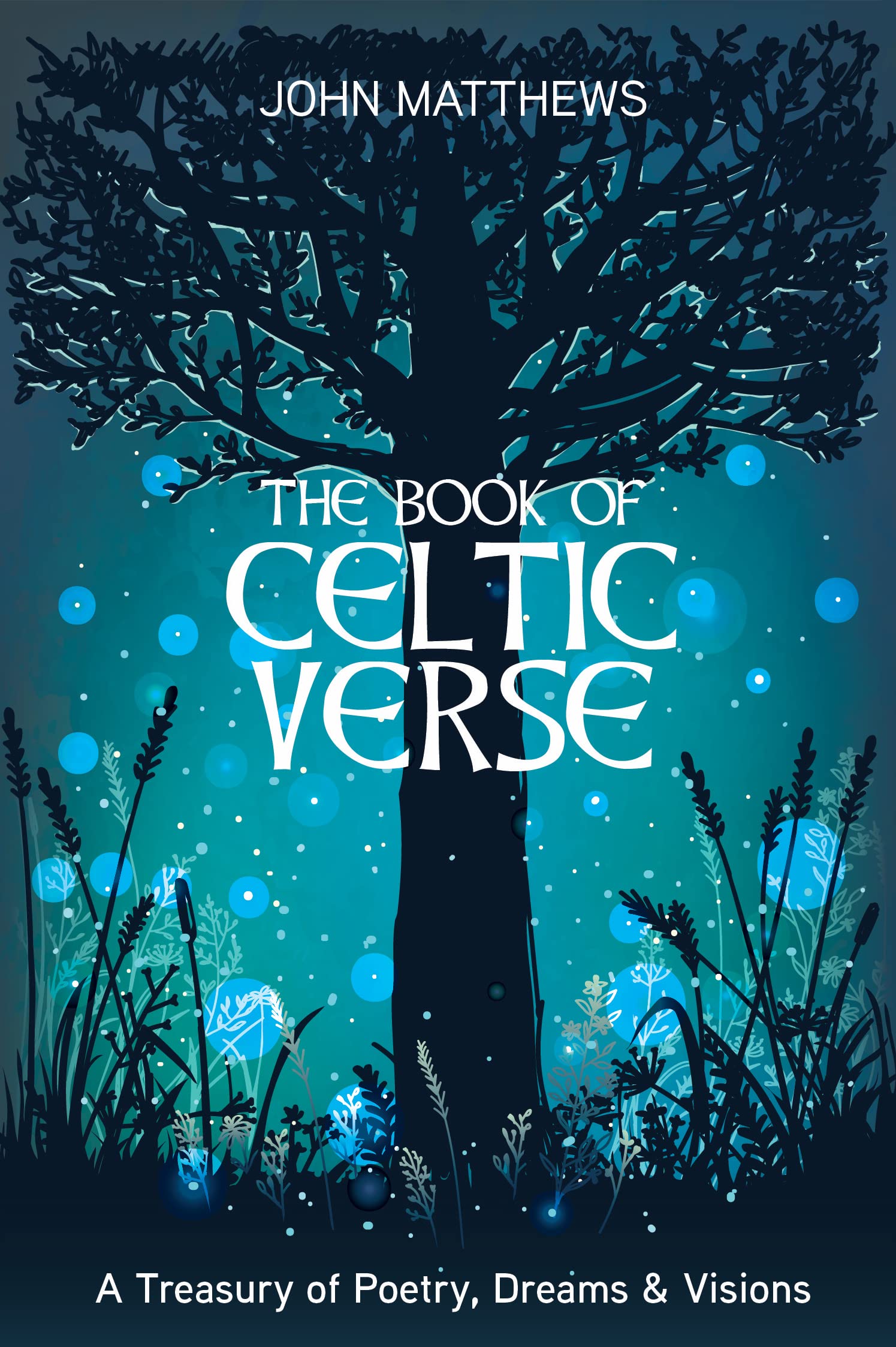 The Book of Celtic Verse: A Treasury of Poetry, Dreams & Visions