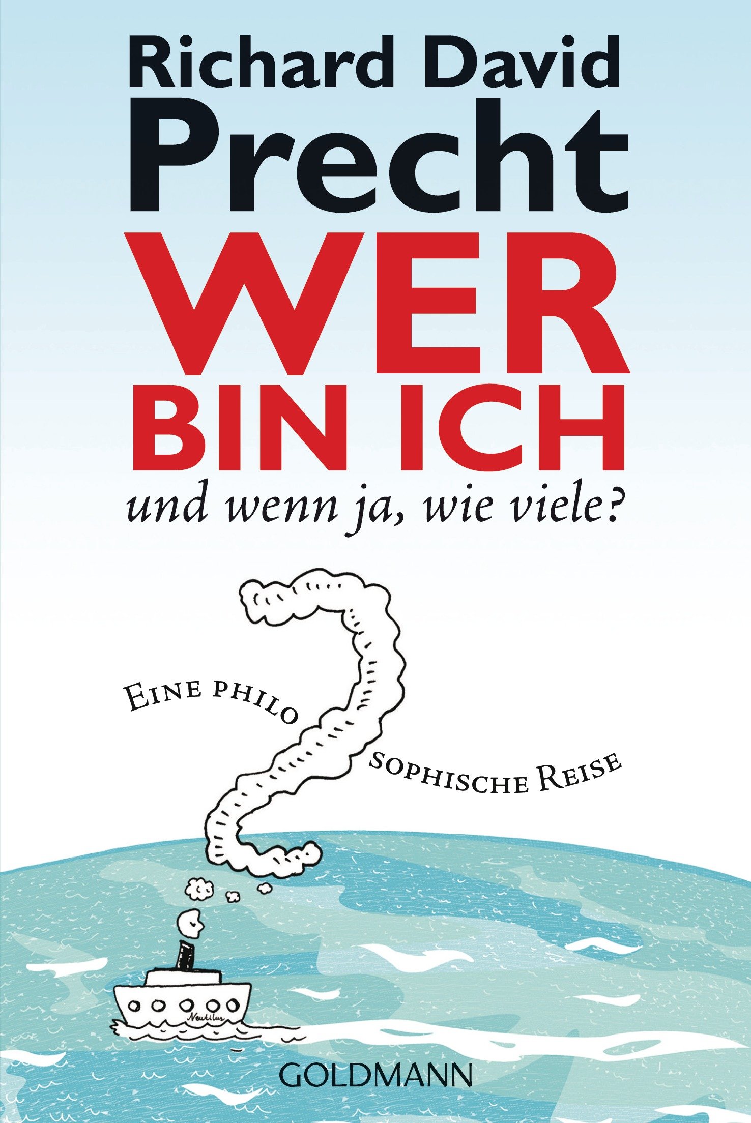 Wer Bin Ich - Und Wenn JA, Wie Viele?: Eine philosophische Reise