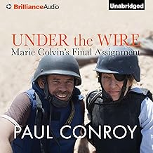 Under the Wire: Marie Colvin's Final Assignment
